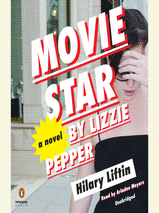 Title details for Movie Star by Lizzie Pepper by Hilary Liftin - Available